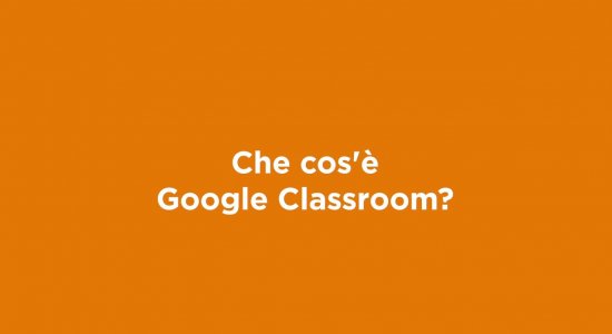 Che cos’è Google Classroom?